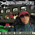 Xberg Dhirty6 Cru - Die Reime Der Anderen