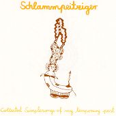 Schlammpeitziger - Collected Simplesongs Of My Temporary Past